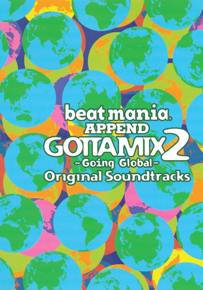 ☊ Beatmania GOTTAMIX2 ~Going Global~ Original Soundtracks 