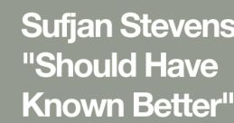 Sufjan Stevens, "Should Have Known Better" (Official Audio) Soundboard