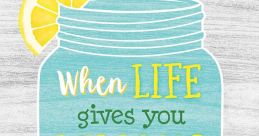 When Life Gives You Lemons 0 When Life Gives You Lemons 0, a phrase often heard when dealing with unexpected challenges or