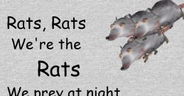 Rats, rats, we're the rats Rats, rats, we're the rats. These words echo through the dark alleyways and sewers of the city, a