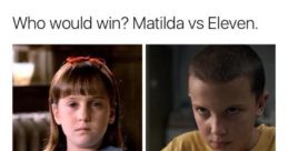 Matilda (Eleven vs. Matilda - Rap Battle) Type your text to hear it in the voice of Matilda (Eleven vs. Matilda - Rap