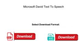 Microsoft David Type your text to hear it in the voice of Microsoft David.