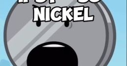 Nickel (BFDI - BFB - TPOT - II - III) (REMAKE!!!!) Type your text to hear it in the voice of Nickel (BFDI / BFB / TPOT /