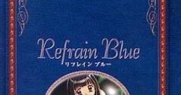 Refrain Blue リフレインブルー - Video Game Video game from Refrain Blue リフレインブルー for Windows. Published by élf