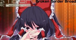 Broken Border Broadcast Touhou Eiyashou ~ Imperishable Night. Touhou Seirensen ~ Undefined Fantastic Object. Touhou Fuumaroku