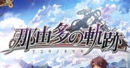 Nayuta no Kiseki The Legend of Nayuta: Boundless Trails 那由多の軌跡 - Video Game Video game from Nayuta no Kiseki The