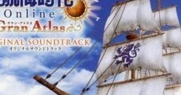 Uncharted Waters Online ~Gran Atlas~ ORIGINAL TRACK 大航海時代 Online ~Gran Atlas~ オリジナルサウンドトラック Daikoukai