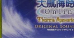 Uncharted Waters Online ~Tierra Americana~ ORIGINAL TRACK 大航海時代 Online ～Tierra Americana～ オリジナルサウンドトラック