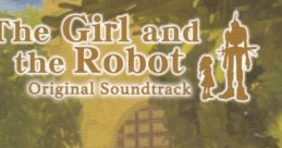 The Girl and the Robot Original track The Girl and the Robot - Video Game Video game from The Girl and the Robot Original