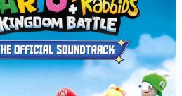 Mario + Rabbids Kingdom Battle - The Official track Mario + Rabbids Kingdom Battle - Video Game Video game from Mario +