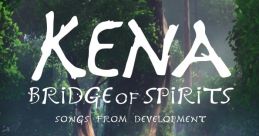 Kena: Bridge of Spirits - Songs from Development - Video Game Video game from Kena: Bridge of Spirits - Songs from