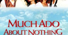 Much Ado About Nothing (1993) Much Ado About Nothing is a film adaptation of William Shakespeare's renowned comedic play.