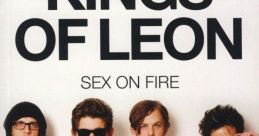 Kings Of Leon - Sex on Fire "Sex on Fire" is a sizzling rock anthem released by the American rock band, Kings of Leon. The