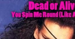 Dead Or Alive - You Spin Me Round (Like a Record) "You Spin Me Round (Like a Record)" is a vibrant and internationally