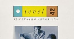 SOMETHING ABOUT YOU ~ Level 42 "Something About You" is a timeless hit single by British band Level 42. Released in 1985, the