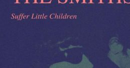 Suffer Little Children - The Smiths "Suffer Little Children" is a haunting song by the iconic British band, The Smiths.