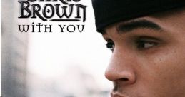 Chris Brown - With You "With You" is a captivating song by Chris Brown, released in 2007 as part of his second studio