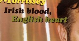 Morrissey -- Irish Blood, English Heart "Morrissey - Irish Blood, English Heart" is a song by British ian Morrissey, released