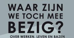 Waar Zijn We Mee Bezig If you are looking for a diverse array of that will make you question "Waar zijn we mee bezig?",