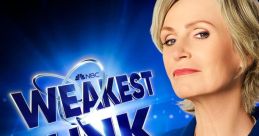 Weakest Link The iconic phrase "YOU are the weakest link" echoes throughout the television show, instantly striking fear