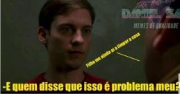 É Quem Disse Q Isso É Problema Meu The phrase "É quem disse que isso é problema meu pou, quem disse que isso é problema