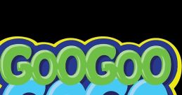 Goo Gaga The first that comes to mind when thinking about Goo Gaga is the energetic exclamation of "Googoo gaga