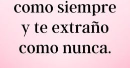 Te Extraño The first that resonates through the air is the heartfelt expression "Te extraño muuuucho". The drawn-out vowel