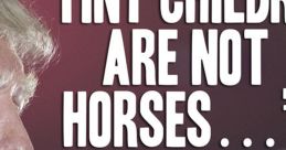 Trump quotes emphasize unique perspectives, with "Tiny children are not horses" showcasing his distinct communication style.