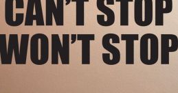 Can't Stop, Won't Stop Play, download and set as your . Can't Stop, Won't Stop