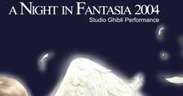 A NIGHT IN FANTASIA 2004: Studio Ghibli Performance - Video Game Video game from A NIGHT IN FANTASIA 2004: Studio Ghibli