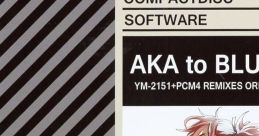 AKA to BLUE YM-2151+PCM4 REMIXES ORIGINAL TRACK アカとブルー YM-2151+PCM4 REMIXES オリジナルサウンドトラック - Video Game 