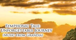 Symphonic Tale: An Unforgettable Journey ( from Grandia) 交響組曲「忘れられない冒険へ」(「グランディア」より) Koukyou