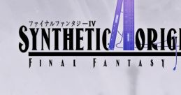 Synthetic Origins - Final Fantasy IV Synthetic Origins - ファイナルファンタジーIV - Video Game Video game from Synthetic