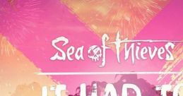 Sea of Thieves - It Had To Be You Sea of Thieves - Video Game Video game from Sea of Thieves - It Had To Be You Sea of