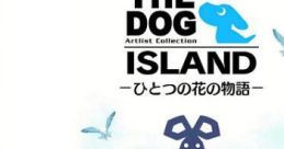 The Dog Island THE DOG Island: Hitotsu no Hana no Monogatari
THE DOG ISLAND ひとつの花の物語
Za Dogu Airando Hitotsu no Hana no Monogatari
The Dog Island: The Story of the One Flower - Video Gam...