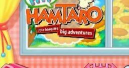 Tottoko Hamtaro Haai! Hamu-chans no Hamu Hamu Challenge! Atsumare Haai! Hi Hamtaro! Little Hamsters Big Adventure