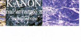 Kanon original arrange album "anemoscope" - Video Game Music