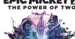 Epic Mickey 2: The Power of Two Original Game Score - Video Game Video game from Epic Mickey 2: The Power of Two Original