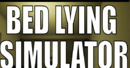 Bed Lying Simulator - Video Game Video game from Bed Lying Simulator for Windows. Published by Kavkaz Sila Games (2020).