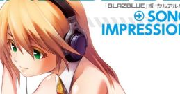 BLAZBLUE VOCAL ALBUM "SONG IMPRESSION" 「BLAZBLUE」ボーカルアルバム『SONG IMPRESSION』 - Video Game Music