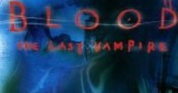 BLOOD THE LAST VAMPIRE ORIGINAL SOUNDTRACK ブラッド ザ ラスト ヴァンパイア オリジナル・サウンドトラック - Video Game Music