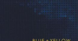 BLUE + YELLOW - Noriyuki Iwadare & Reiko Tsuchiya - Video Game Video game from BLUE + YELLOW / Noriyuki Iwadare & Reiko