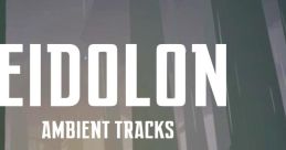 Eidolon - Ambient Tracks - Video Game Music