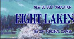 Eight Lakes G.C New 3D Golf Simulation: Eight Lakes G.C.
エイトレイクス ゴルフクラブ - Video Game Music