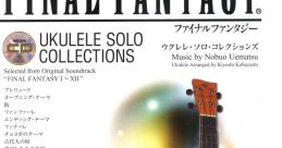 Final Fantasy Ukulele Solo s ファイナルファンタジー ウクレレ・ソロ・コレクションズ - Video Game Video game from Final