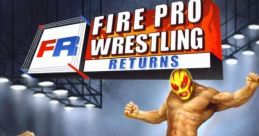 Fire Pro Wrestling Returns Fi-Pro Returns ファイプロ・リターンズ - Video Game Video game from Fire Pro Wrestling Returns