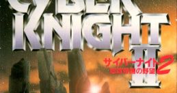 Cyber Knight 2 Cyber Knight II: Chikyū Teikoku no Yabō サイバーナイトII 地球帝国の野望 - Video Game Video game from Cyber