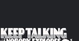 Keep Talking and Nobody Explodes - Video Game Video game from Keep Talking and Nobody Explodes for Windows. Published by