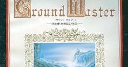 Ground Master Ground Master: Ushinawareta Takara Shu no Densetsu
グランドマスター -失われた宝珠の伝説- - Video Game Music
