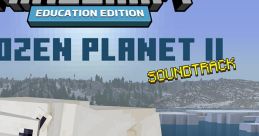 Minecraft: Frozen Planet II - Education Edition (original track) - Video Game Video game from Minecraft: Frozen Planet II -